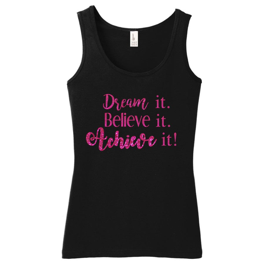 Dream it. Believe it. Achieve it!