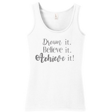 Dream it. Believe it. Achieve it!